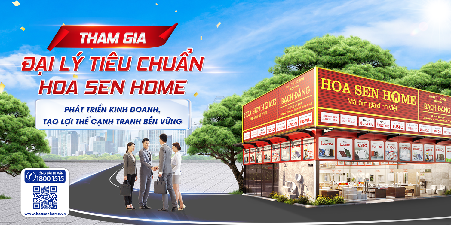 Hoa Sen Home phát triển mô hình Đại lý Tiêu chuẩn, mở ra cơ hội hợp tác cùng phát triển và gia tăng lợi thế cạnh tranh bền vững